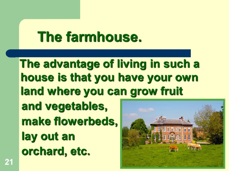 21     The farmhouse.    The advantage of living
